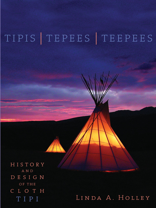 Title details for Tipis, Tepees, Teepees by Linda Holley - Available